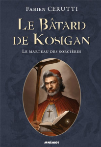 Le bâtard de Kosigan Tome 3 : Le marteau des sorcières - Cerutti Fabien