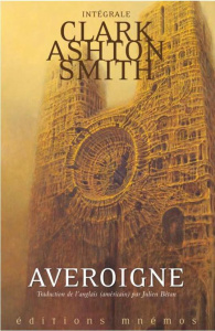 Intégrale Clark Ashton Smith Tome 3 : Averoigne & autres mondes - Smith Clark Ashton ; Connors Scott ; Bétan Julien
