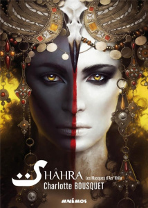 Shâhra Tome 1 : Les masques d'Azr'Khila - Bousquet Charlotte