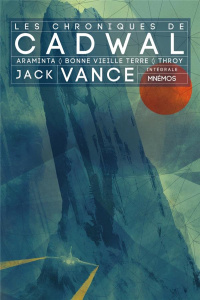 Les chroniques de Cadwal Intégrale : La Station d'Araminta ; Bonne vieille Terre ; Throy - Vance Jack ; Rosenblum Arlette ; Meistermann E-C-L