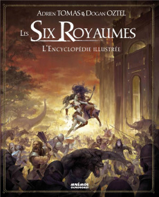 Les Six Royaumes. Récit illustré - Tomas Adrien ; Oztel Dogan