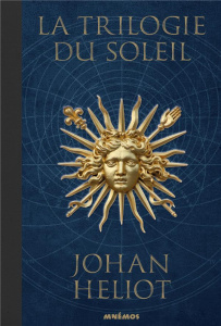 La Trilogie du Soleil Intégrale : L'Académie de l'Ether ; L'Envol du Soleil ; La Conquête de le Sphè - Heliot Johan
