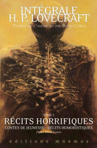 Intégrale H. P. Lovecraft Tome 5 : Récits horrifiques ; Contes de jeunesse ; Récits humoristiques - Lovecraft Howard Phillips ; Camus David