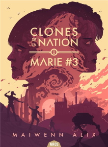 Clones de la nation Tome 1 : Marie #3 - Alix Maiwenn