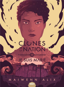 Clones de la nation Tome 2 : Je suis Marie - Alix Maiwenn