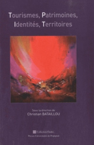 Tourismes, Patrimoines, Identités, Territoires - Bataillou Christian