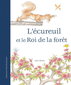 L'écureuil et le Roi de la forêt - Meschenmoser Sebastian ; Duteil Julie