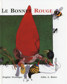 Le bonnet rouge - Weninger Brigitte ; Rowe John Alfred ; Elschner Gé