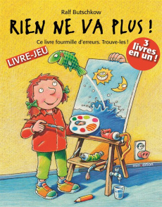 Rien ne va plus ! Ce livre fourmille d'erreurs, trouve-les ! - Butschkow Ralf ; Duteil Julie