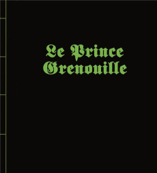 Le prince grenouille - Grimm Jakob et Wilhelm ; Schenker Sybille