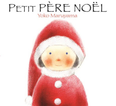 Petit père Noël - Maruyama Yoko ; Duteil Julie