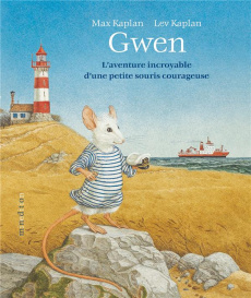 Gwen. L'aventure incroyable d'une petite souris courageuse - Kaplan Max ; Kaplan Lev ; Duteil Julie