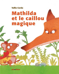 Mathilda et le caillou magique - Corda Tullio ; Duteil Julie
