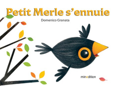 Petit Merle s'ennuie - Granata Domenico ; Duteil Julie