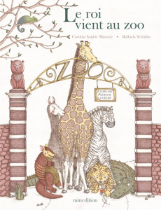 Le roi vient au zoo - Schobitz Raffaela ; Matzner Cordula Sophie ; Dutei