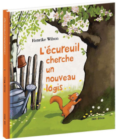 L'écureuil cherche un nouveau logis - Wilson Henrike ; Caillou Marie