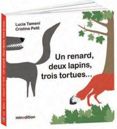 Un renard, deux lapins, trois tortues... - Cristina Petit ; Tamieni Lucia ; Bergman Agatha