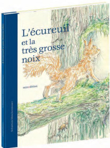 L'écureuil et la très grosse noix - Meschenmoser Sebastian ; Duteil Julie