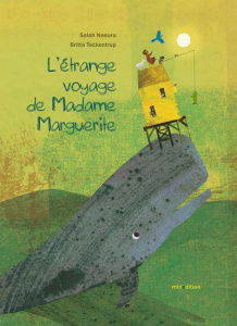 L'étrange voyage de Madame Marguerite - Naoura Salah ; Teckentrup Britta ; Duteil Julie