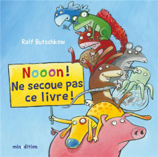 Nooon ! Ne secoue pas ce livre ! - Butschkow Ralf ; Duteil Julie