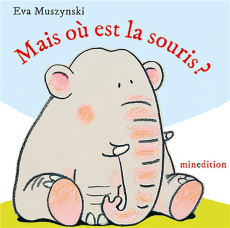 Mais où est la souris ? - Muszynski Eva ; Duteil Julie
