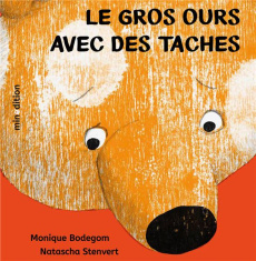 Le gros ours avec des taches - Bodegom Monique ; Stenvert Natascha ; Duteil Julie