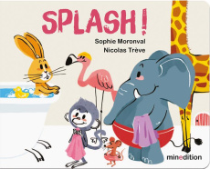 Splash ! - Moronval Sophie ; Trève Nicolas
