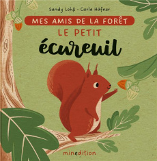 Mes amis de la forêt : Le petit écureuil - Lohß Sandy ; Häfner Carla ; Duteil Julie
