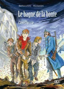 Le bagne de la honte Tome 1 : Castellucciu - Bertocchini Frédéric ; Rückstühl Eric ; Langlois R