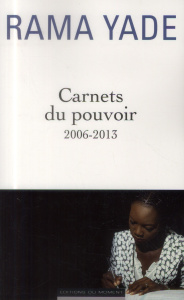 Carnets du pouvoir 2006-2013 - Yade Rama