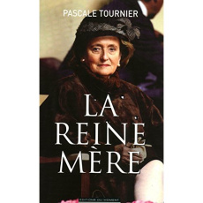 La reine mère - Tournier Pascale