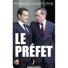 Claude Guéant - Un préfet en eaux troubles - Christophe Francis