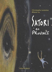 Satori en province - Lemoine Christophe ; Lu Bibeur