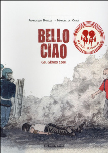 Bello ciao. G8, Gênes 2001 - Barilli Francesco ; De Carli Manuel ; Scalabrin Em