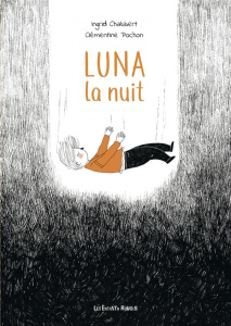 Luna la nuit - Chabbert Ingrid;Pochon Clémentine