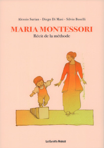 Maria Montessori. Récit de la méthode - Surian Alessio ; Di Masi Diego ; Boselli Silvio ;