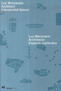 Luc Weizmann Architecte. Espaces inattendus, Edition bilingue français-anglais - Weizmann Luc