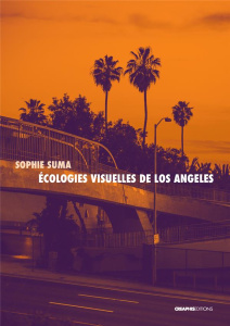 Ecologies visuelles de Los Angeles. De Reyner Banham aux séries contemporaines - Suma Sophie