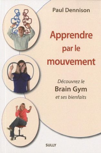 Apprendre par le mouvement - Dennison Paul ; Strim Laurent