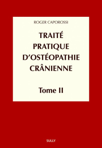 Traité pratique d'ostéopathie crânienne. Tome 2, Méthodologie diagnostique et thérapeutique - Caporossi Roger ; Marie Micheline