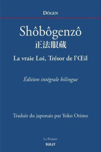 Shôbôgenzô. La vraie Loi, Trésor de l'Oeil, Edition bilingue français-japonais - DOGEN
