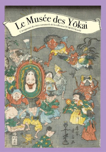 Le musée des Yokai. L'art japonais des êtres surnaturels de la collection Yumoto Koichi - Yumoto Koichi ; Martel Amandine