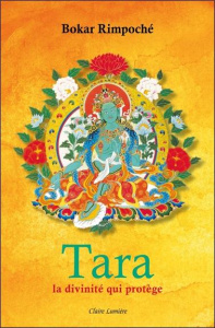 Tara. La divinité qui protège - RIMPOCHE BOKAR