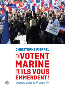 Ils votent Marine et ils vous emmerdent ! - Pierrel Christophe