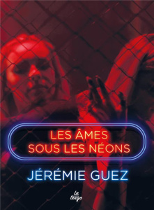 Les âmes sous les néons - Guez Jérémie