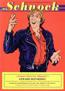 Schnock N° 30, Printemps 2019 : Gérard Depardieu. "J'aime bien les allumés !" - Ernault Christophe ; Rémila Laurence