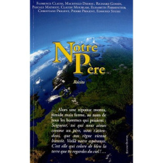 Notre Père. Récits - Gossin Richard ; Mathiot Pascal ; Mourlam Claude ;