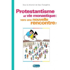 Protestantisme et vie monastique : vers une nouvelle rencontre ? - COLLECTIF,