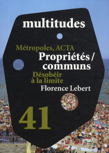 Multitudes N° 41, printemps 201 : Métropôles, ACTA; Propriétés/communs; Désobéir à la limite; Floren - Moulier Boutang Yann