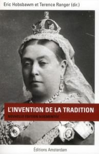 L'invention de la tradition. Edition revue et augmentée - Hobsbawm Eric ; Ranger Terence ; Vivier Christine